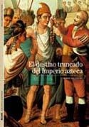 EL DESTINO TRUNCADO DEL IMPERIO AZTECA | 9788480769273 | GRUZINSKI, SERGE