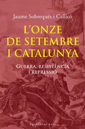 L?ONZE DE SETEMBRE I CATALUNYA | 9788492437979 | SOBREQUÉS I CALLICÓ, JAUME