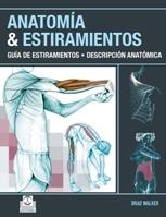 ANATOMÍA & ESTIRAMIENTOS. GUÍA DE ESTIRAMIENTOS. DESCRIPCIÓN ANATÓMICA (COLOR) | 9788499100012 | WALKER, BRAD