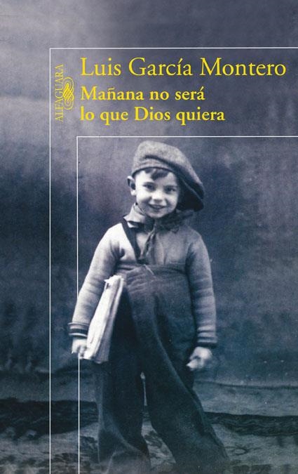 MAÑANA NO SERÁ LO QUE DIOS QUIERA | 9788420423203 | GARCÍA MONTERO, LUIS