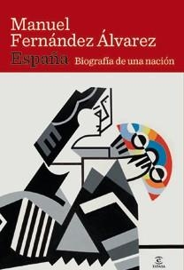 ESPAÑA. BIOGRAFÍA DE UNA NACIÓN | 9788467032659 | MANUEL FERNÁNDEZ ÁLVAREZ