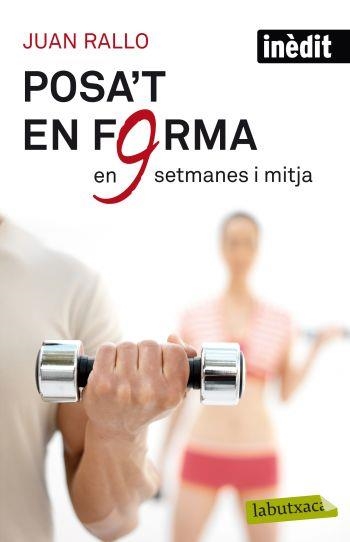 POSA'T EN FORMA EN NOU SETMANES I MITJA | 9788499302515 | JUAN RALLO