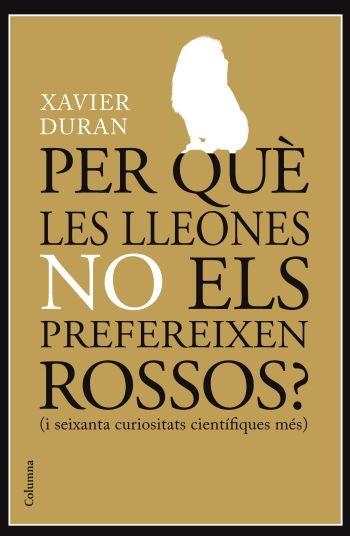 PER QUÈ LES LLEONES NO ELS PREFEREIXES ROSSOS? | 9788466413985 | XAVIER DURAN