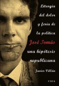 JOSÉ TOMÁS, UNA HIPÓTESIS REPUBLICANA | 9788496797314 | VILLÁN, JAVIER