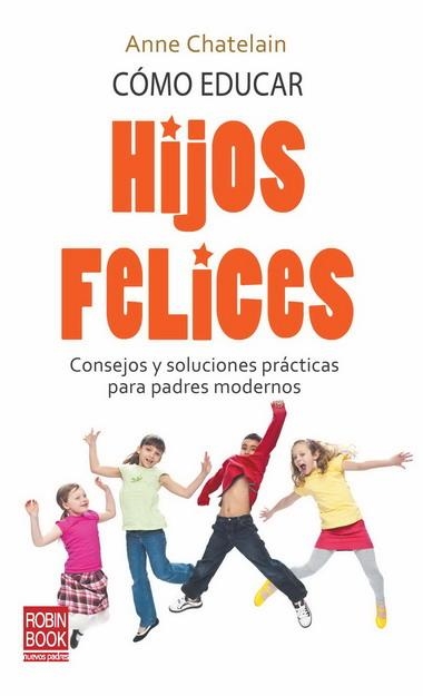 CÓMO EDUCAR HIJOS FELICES | 9788499170435 | CHATELAIN, ANNE