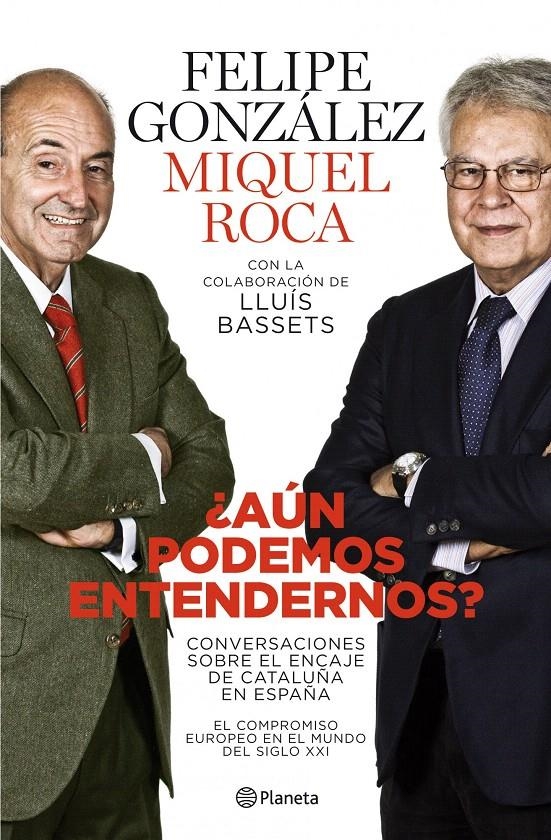 ¿AÚN PODEMOS ENTENDERNOS? | 9788408101765 | FELIPE GONZÁLEZ/MIQUEL ROCA/LLUÍS BASSETS