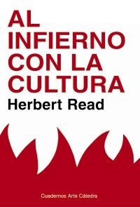 AL INFIERNO CON LA CULTURA | 9788437628349 | READ, HERBERT