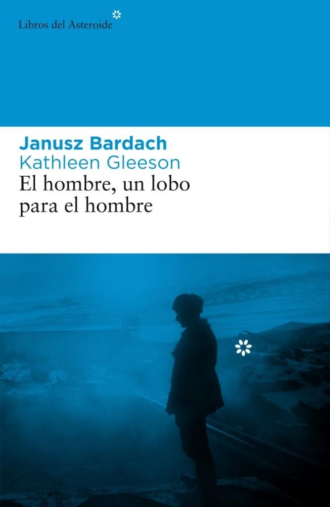 EL HOMBRE, UN LOBO PARA EL HOMBRE | 9788492663101 | BARDACH, JANUSZ/GLEESON, KATHLEEN