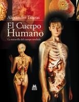 CUERPO HUMANO, EL. LA MARAVILLA DEL CUERPO REVELADA (COLOR) | 9788499100142 | TSIARAS, ALEXANDER