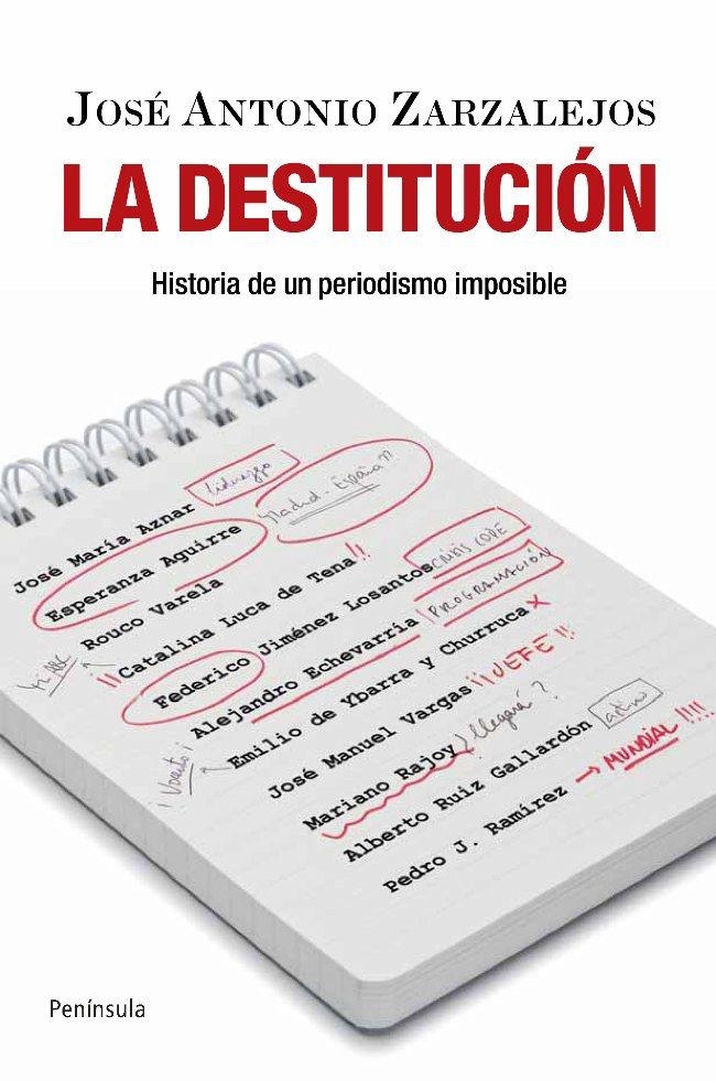 LA DESTITUCIÓN | 9788499420103 | JOSÉ ANTONIO ZARZALEJOS