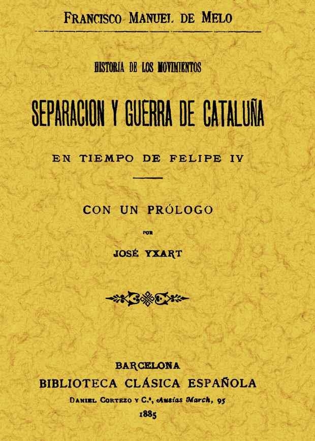 HISTORIA DE LOS MOVIMIENTOS. SEPARACIÓN Y GUERRA DE CATALUÑA | 9788495636645 | MELO, FRANCISCO MANUEL DE