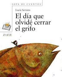 EL DÍA QUE OLVIDÉ CERRAR EL GRIFO | 9788466784689 | SERRANO, LUCÍA