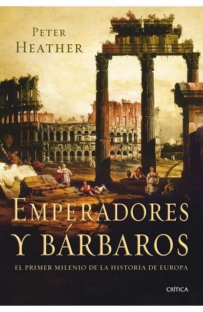 EMPERADORES Y BÁRBAROS | 9788498920925 | PETER HEATHER