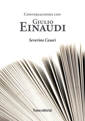 CONVERSACIONES CON GIULIO EINAUDI | 9788492755110 | CESARI, SEVERINO