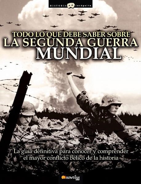 TODO LO QUE DEBE SABER SOBRE LA SEGUNDA GUERRA MUNDIAL | 9788497637329 | HERNÁNDEZ MARTÍNEZ, JESÚS