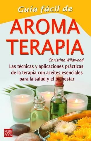 GUÍA FÁCIL DE AROMATERAPIA | 9788479275051 | WILDWOOD, CHRISTINE