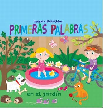 PRIMERAS PALABRAS EN EL JARDÍN. IMANES DIVERTIDOS | 9788492766345