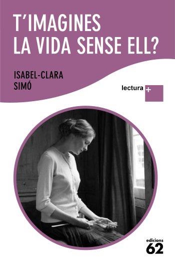 T'IMAGINES LA VIDA SENSE ELL? | 9788429763317 | ISABEL-CLARA SIMÓ