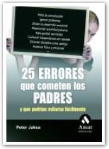 25 ERRORES QUE COMETEN LOS PADRES | 9788497353311 | P. JAKSA