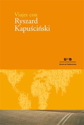 VIAJES CON RYSZARD KAPUSCINSKI | 9788449025631 | ORZESZEK, AGATA (COORD.)