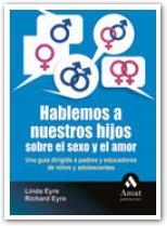 HABLEMOS A NUESTROS HIJOS SOBRE EL SEXO Y EL AMOR | 9788497353335 | EYRE, LINDA/EYRE, RICHARD