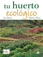 TU HUERTO ECOLÓGICO | 9788484452140 | SPENCE, IAN/PEARS, PAULINE