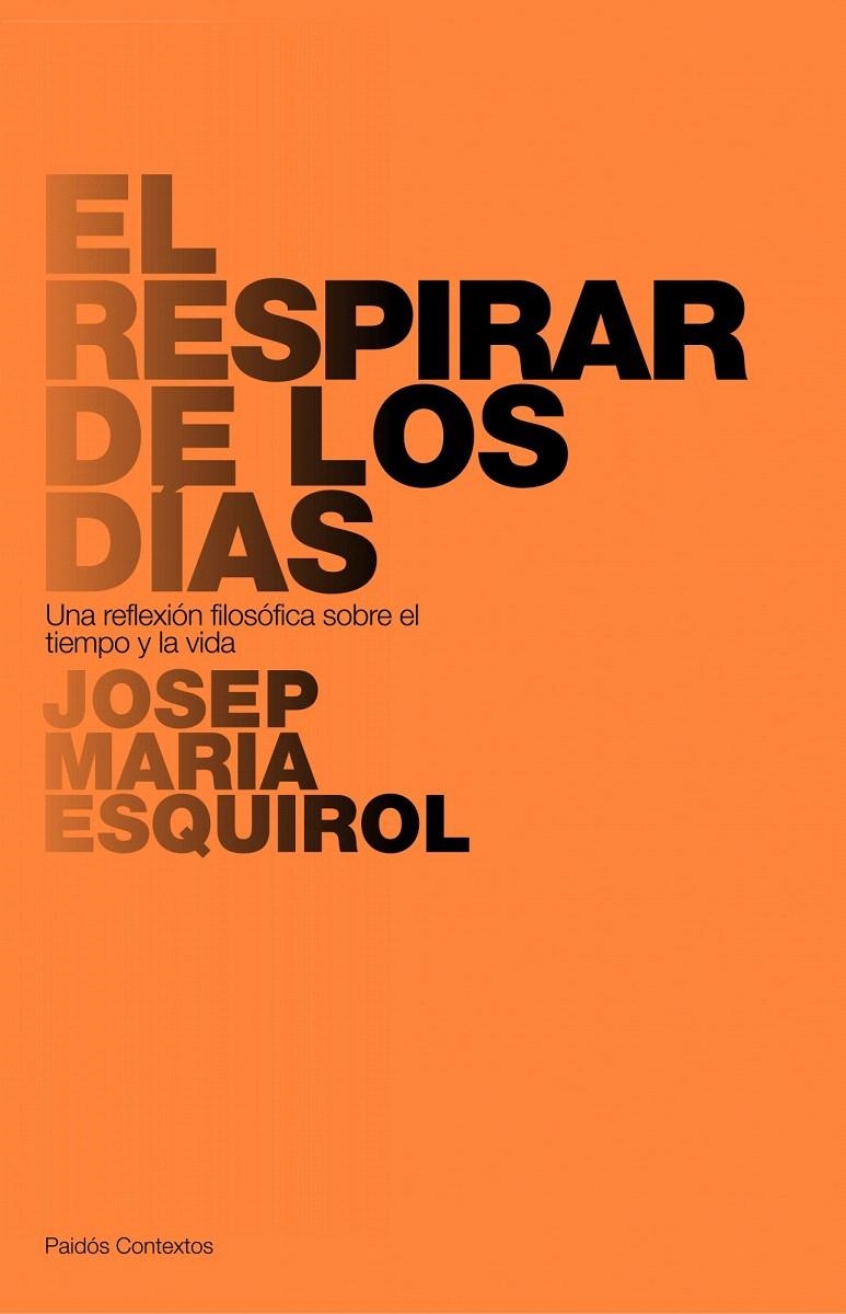 EL RESPIRAR DE LOS DÍAS | 9788449322167 | JOSEP M. ESQUIROL