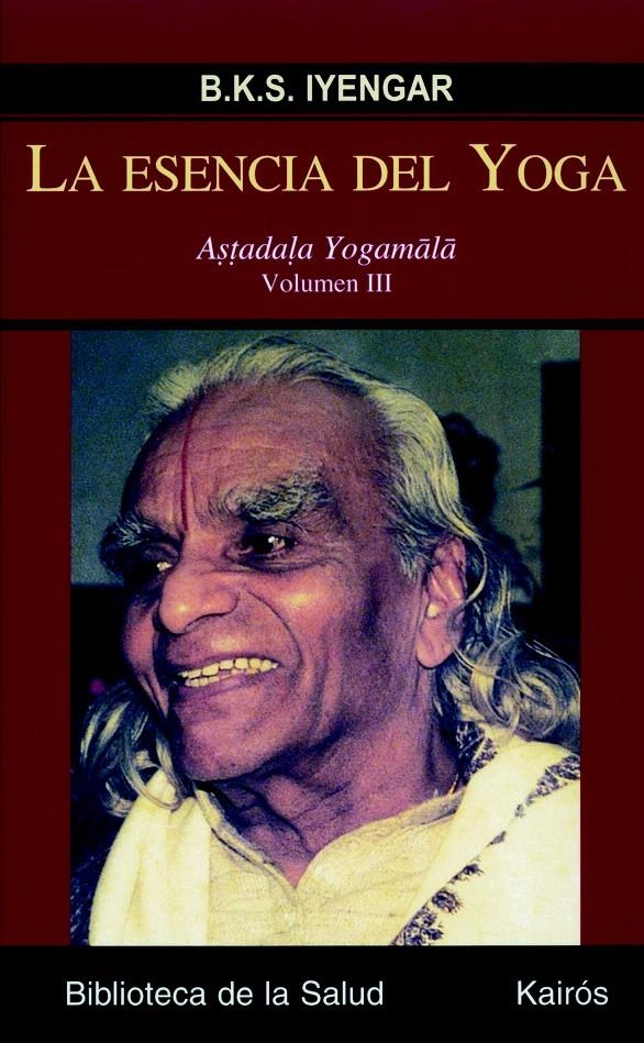 LA ESENCIA DEL YOGA III | 9788472456983 | IYENGAR, B.K.S.