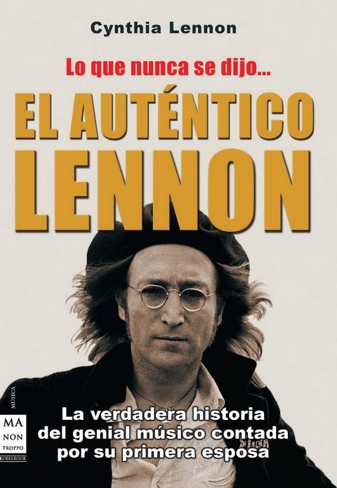 EL AUTÉNTICO LENNON LO QUE NUNCA SE DIJO... | 9788496924703 | LENNON, CYNTHIA