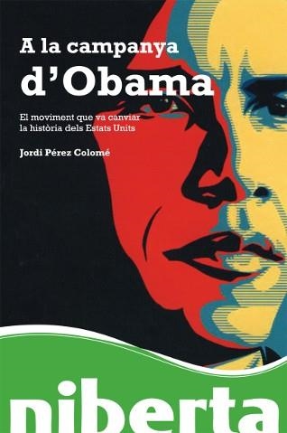 A LA CAMPANYA D'OBAMA | 9788493672287 | PÉREZ COLOMÉ, JORDI