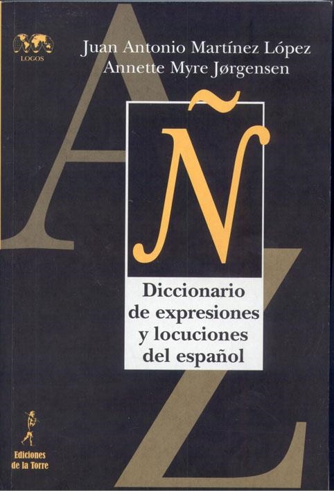 DICCIONARIO DE EXPRESIONES Y LOCUCIONES DEL ESPAÑOL | 9788479604127 | MARTÍNEZ LÓPEZ, JUAN ANTONIO/MYRE JØRGENSEN, ANNETTE