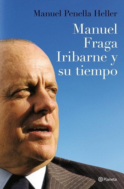 MANUEL FRAGA IRIBARNE Y SU TIEMPO | 9788408088301 | MANUEL PENELLA HELLER