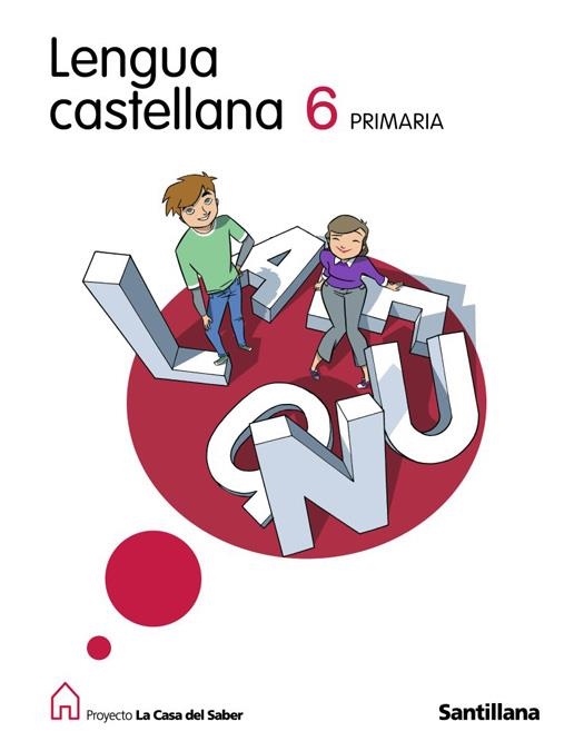 LENGUA CASTELLANA 6 PRIMARIA LA CASA DEL SABER SANTILLANA | 9788429488999 | VARIOS AUTORES