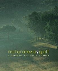 NATURALEZA Y GOLF. L ESTANYOL DEL BRULL-OSONA | 9788477828709 | MARC ORDEIX I RIGO