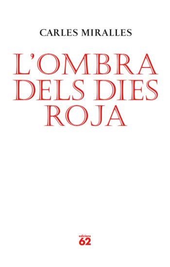 L'OMBRA DELS DIES ROJA | 9788429761986 | CARLES MIRALLES