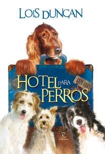 HOTEL PARA PERROS | 9788467030648 | LOIS DUNCAN