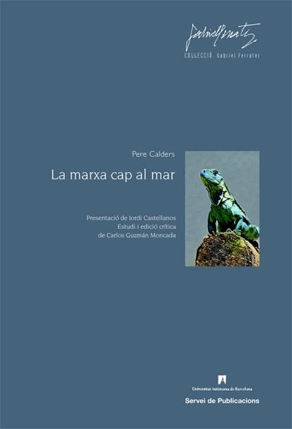 LA MARXA CAP AL MAR | 9788449025563 | CALDERS, PERE. PRESENTACIÓ DE JORDI CASTELLANOS. ESTUDI I EDICIÓ CRÍTICA DE CARLOS GUZMÁN MONCADA