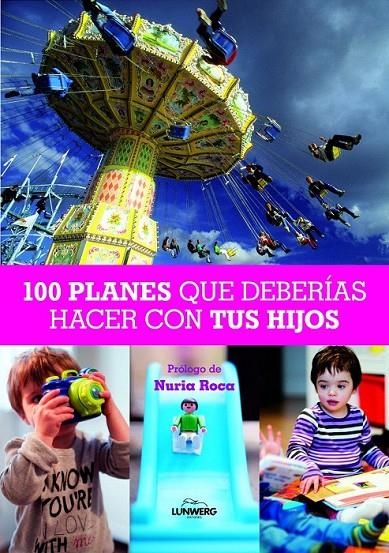 100 PLANES QUE DEBERÍAS HACER CON TUS HIJOS | 9788497858830 | ARNAU MAS