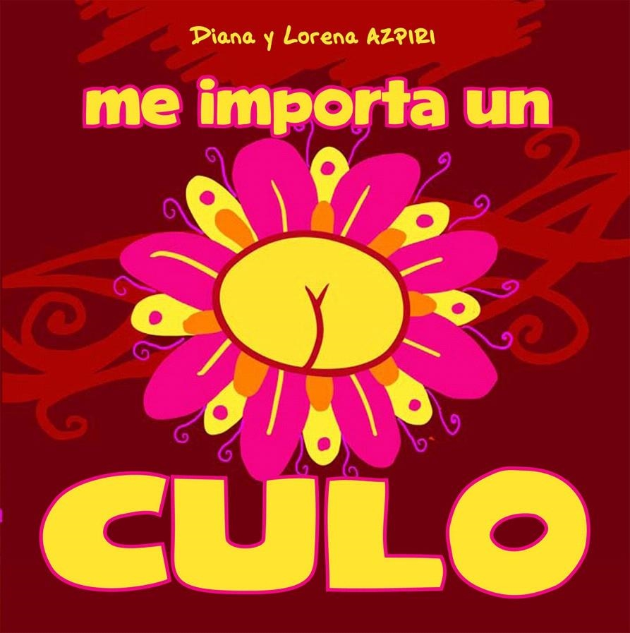 ME IMPORTA UN CULO | 9788492902934 | AZPIRI SÁNCHEZ, DIANA/AZPIRI SÁNCHEZ, LORENA