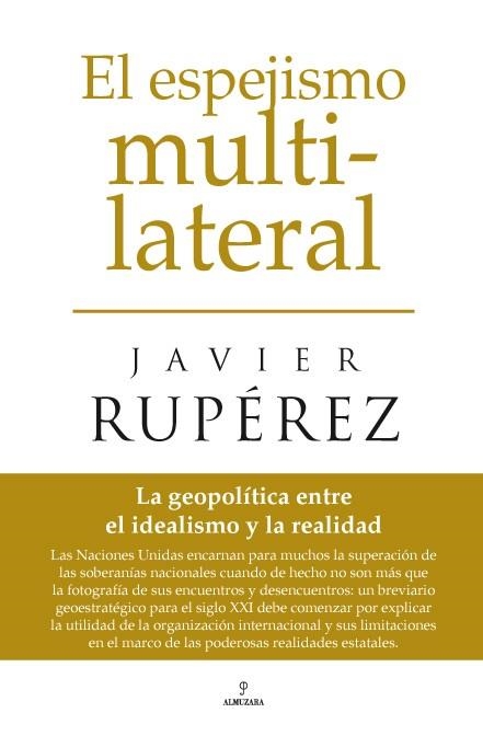 EL ESPEJISMO MULTILATERAL | 9788492573264 | RUPÉREZ RUBIO, FRANCISCO JAVIER