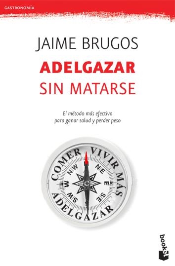 ADELGAZAR SIN MATARSE | 9788427034099 | JAIME BRUGOS