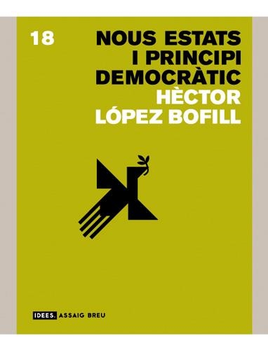 NOUS ESTATS I PRINCIPI DEMOCRÀTIC | 9788496970830 | LÓPEZ BOFILL, HÈCTOR