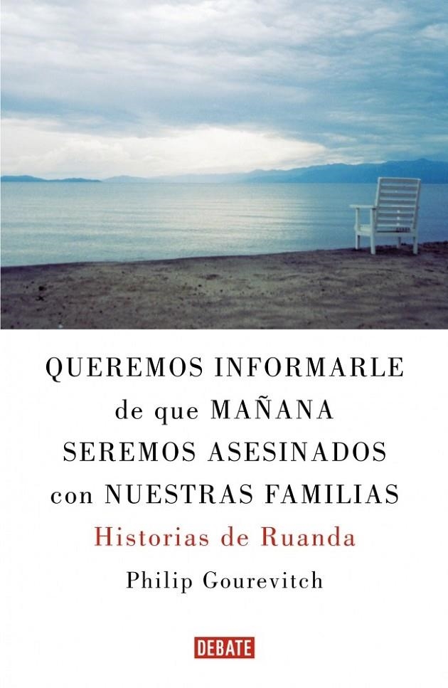 QUEREMOS INFORMARLE DE QUE MAÑANA SEREMOS ASESINADOS CON NUESTRAS FAMILIAS | 9788483067611 | GOUREVITCH,PHILIP