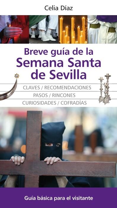 BREVE GUÍA DE LA SEMANA SANTA DE SEVILLA | 9788492573523 | DÍAZ RODRÍGUEZ, CELIA MARÍA