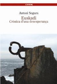 EUSKADI. CRÒNICA D'UNA DESESPERANÇA | 9788488839305 | SEGURA I MAS, ANTONI