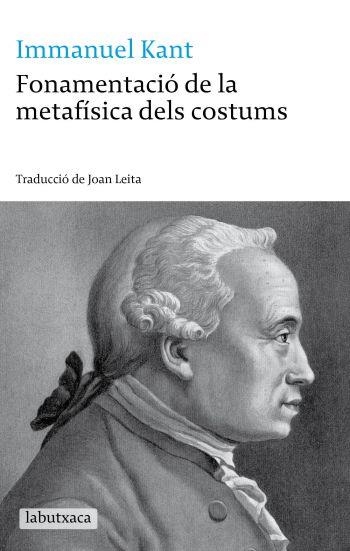 FONAMENTACIÓ DE LA METAFÍSICA DELS COSTUMS | 9788499300030 | IMMANUEL KANT