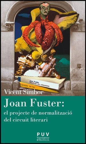 JOAN FUSTER: EL PROJECTE DE NORMALITZACIÓ DEL CIRCUIT LITERARI | 9788437087801 | SIMBOR ROIG, VICENT