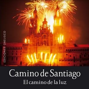 CAMINO DE SANTIAGO. EL CAMINO DE LA LUZ | 9788497775144 | BOËLLE, YVON/ADRIAN, LUC