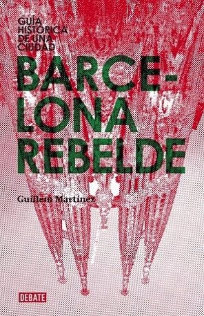 BARCELONA REBELDE | 9788483068151 | MARTINEZ,GUILLEM