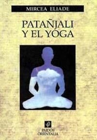 PATAÑJALI Y EL YOGA | 9788475092737 | MIRCEA ELIADE